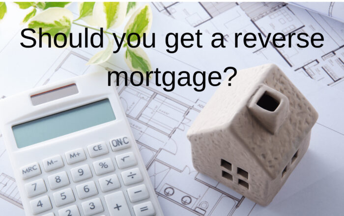 should you get a reverse mortgage